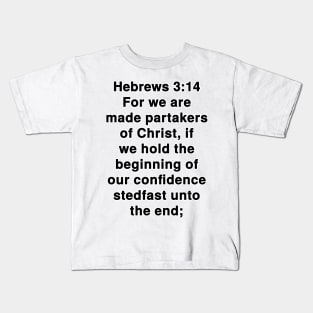 Hebrews 3:14  King James Version (KJV) Bible Verse Typography Kids T-Shirt